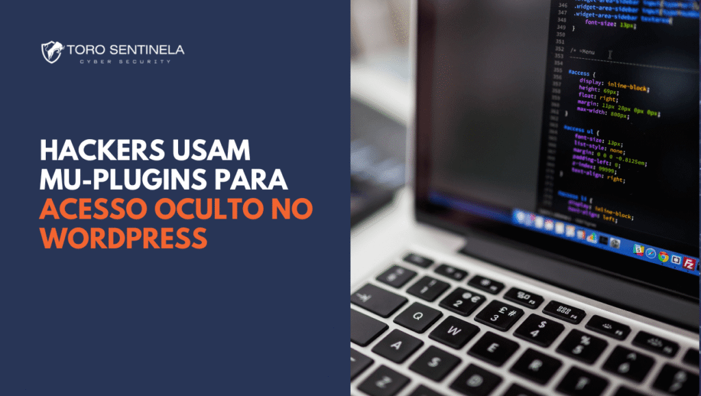 Tela dividida com código de programação em um laptop à direita e, à esquerda, destaque para o alerta sobre hackers explorando mu-plugins no WordPress para obter acesso oculto.