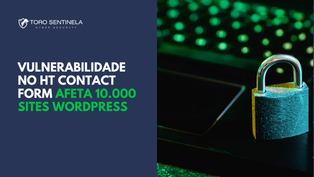 Imagem com cadeado sobre teclado iluminado, representando segurança digital, ao lado de texto que alerta sobre vulnerabilidade no plugin HT Contact Form que afeta 10.000 sites WordPress.